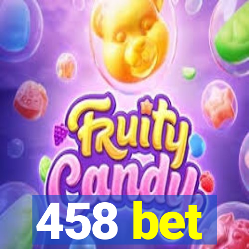 458 bet